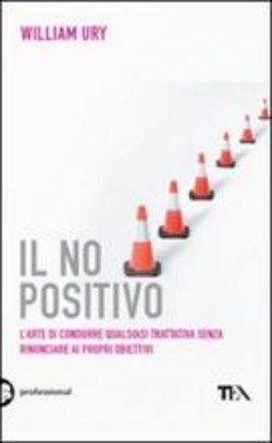 Il no positivo - L'arte di condurre qualsiasi trattativa senza rinunciare ai propri obiettivi