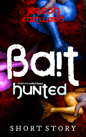 Bait (Hunted: Over My Spilled Blood, #1)