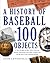 History of Baseball in 100 Objects