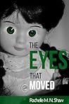 The Eyes That Moved by Rachelle M.N. Shaw