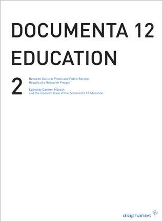 documenta 12 education 2: Between Critical Practice and Visitor Services Results of a Research Project