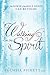 Walking In The Spirit: The Power of the Holy Spirit Can Be Yours