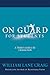 On Guard for Students: A Thinker's Guide to the Christian Faith