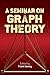 A Seminar on Graph Theory by Frank Harary