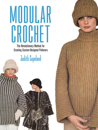 Modular Crochet: The Revolutionary Method for Creating Custom-Designed Pullovers (Dover Crafts: Crochet)