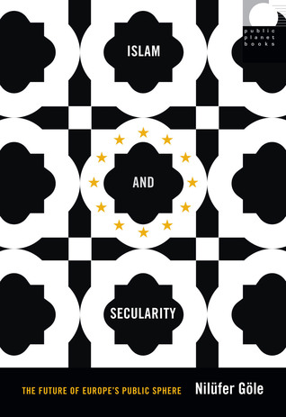 Islam and Secularity: The Future of Europe's Public Sphere (Public Planet Books)