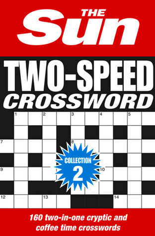The Sun Two-Speed Crossword Collection 2: 160 Two-In-One Cryptic and Coffee Time Crosswords [Bind-Up Edition]