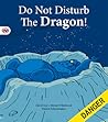 Do Not Disturb the Dragon! Do Not Disturb the Dragon!