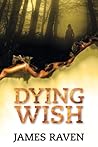 Dying Wish by James  Raven
