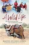 A Wild Life: My A...