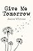 Give Me Tomorrow
