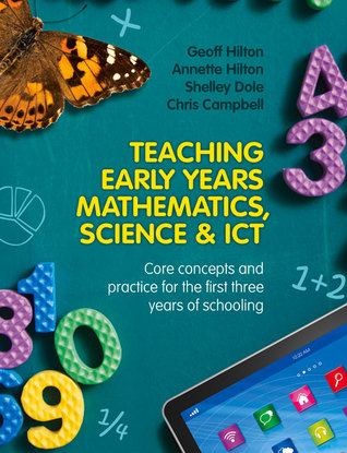 Teaching Early Years Mathematics, Science and ICT: Core concepts and practice for the first three years of schooling