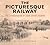 The Picturesque Railway: Th...