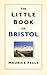 The Little Book of Bristol by Maurice Fells The Little Book of Bristol by Maurice Fells