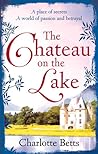The Chateau on the Lake by Charlotte Betts The Chateau on the Lake by Charlotte Betts