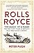 Rolls-Royce: The Magic of a Name: The First Forty Years of Britain’s Most Prestigious Company, 1904-1944