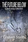 The Future Below: A Short Story Collection