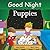Good Night Puppies (Good Night Our World)