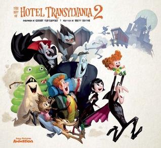 The Art of Hotel Transylvania 2: The Official Behind-the-Scenes Companion to the Film