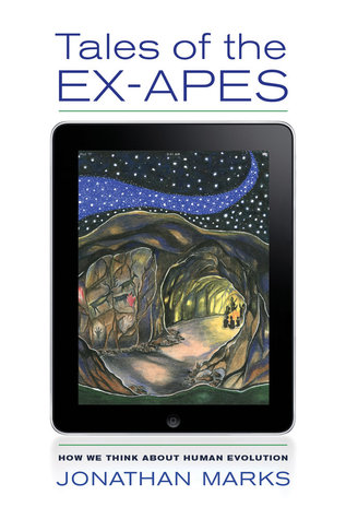 Tales of the Ex-Apes: How We Think about Human Evolution (Paperback)