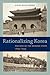Rationalizing Korea by Kyung Moon Hwang