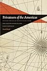 Privateers of the Americas: Spanish American Privateering from the United States in the Early Republic (Early American Places) Privateers of the Americas: Spanish American Privateering from the United States in the Early Republic (Early American Places)