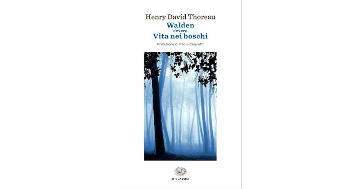 Walden ovvero Vita nei boschi by Henry David Thoreau Walden ovvero Vita nei boschi by Henry David Thoreau