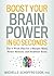 Boost Your Brain Power in 60 Seconds: The 4-Week Plan for a Sharper Mind, Better Memory, and Healthier Brain
