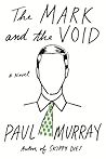 The Mark and the Void by Paul Murray