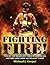 Fighting Fire!: Ten of the Deadliest Fires in American History and How We Fought Them