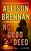 No Good Deed (Lucy Kincaid, #10) by Allison Brennan
