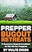 Prepper Bugout Retreats: 5 Awesome Bugout Locations In The US For Preppers