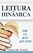 Leitura Dinâmica: Como Ler Muito Mais Rápido (Para leituras de lazer, técnicas e concursos públicos) (Portuguese Edition)