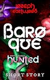 Baroque (Hunted: Over My Spilled Blood, #2)