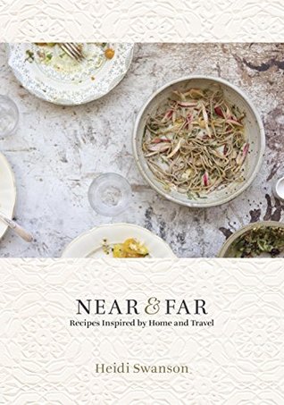 Near & Far: Recipes Inspired by Home and Travel [A Cookbook] (Kindle Edition)