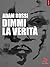 Dimmi la verità by Adam Rossi