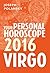 Virgo 2016: Your Personal Horoscope: A Complete Astrology Guide to Zodiac Predictions and Personal Growth