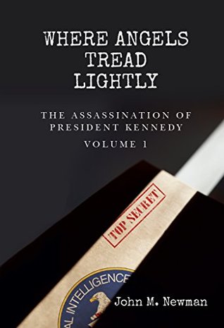 Where Angels Tread Lightly: The Assassination of President Kennedy Volume 1 (Kindle Edition)