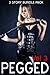 Pegged Volume 3 (Female Domination, Feminization, Sissification, Femdom, Dominated by 2 Woman, Male Humiliation) - 3 story bundle pack