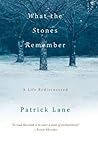 What the Stones Remember: A Life Rediscovered