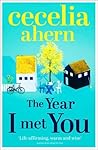 The Year I Met You by Cecelia Ahern The Year I Met You by Cecelia Ahern