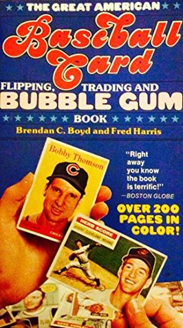 The Great American Baseball Card Flipping, Trading And Bubblegum Book (Kindle Edition)