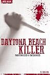 Daytona Beach Killer - Serial Killers Unauthorized & Uncensored (Deluxe Edition with Videos)
