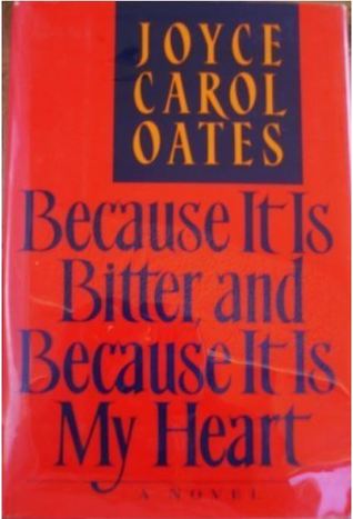Because It Is Bitter And Because It Is My Heart By Joyce Carol Oates