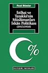 İttihat ve Terakki'nin Müslümanları İskân Politikası (1913-1918)