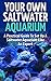 Saltwater Aquarium: Your Ow...