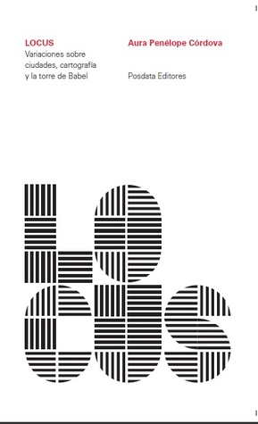 Locus: variaciones sobre ciudades, cartografía y la torre de Babel