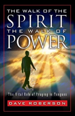 The Walk of the Spirit - The Walk of Power: The Vital Role of Praying in Tongues (Kindle Edition)