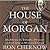 The House of Morgan: An American Banking Dynasty and the Rise of Modern Finance: Library Edition
