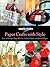 Paper Crafts with Style: Over 50 Designs Made with Cut, Folded, Pasted, and Stitched Paper